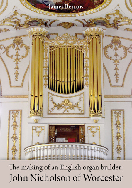 The making of an English organ builder: John Nicholson of Worcester