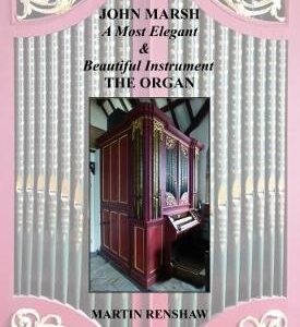 John Marsh: An Elegant and Beautiful Instrument: The Organ