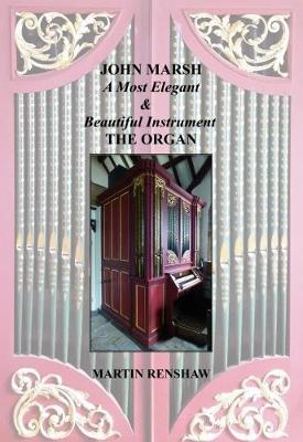 John Marsh: An Elegant and Beautiful Instrument: The Organ